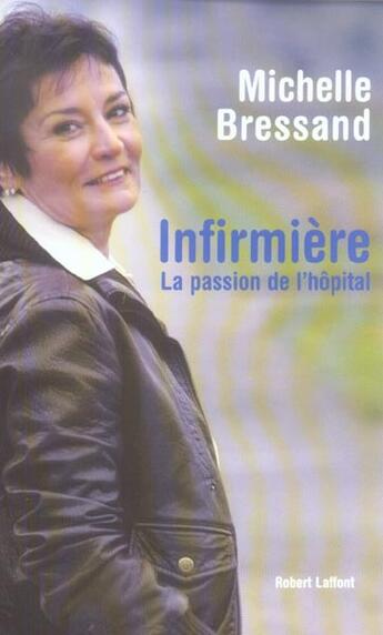 Couverture du livre « Infirmiere la passion de l'hopital » de Michelle Bressand aux éditions Robert Laffont