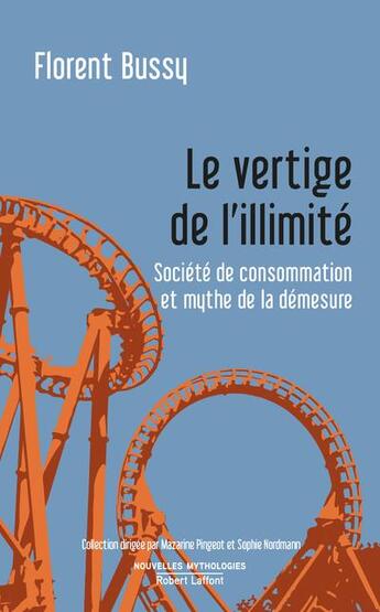 Couverture du livre « Le vertige de l'illimité ; société de consommation et mythe de la démesure » de Florent Bussy aux éditions Robert Laffont