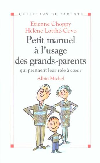 Couverture du livre « Petit manuel à l'usage des grands-parents : qui prennent leur rôle à coeur » de Etienne Choppy et Helene Lotthe-Covo aux éditions Albin Michel