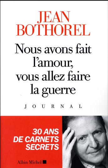 Couverture du livre « Nous avons fait l'amour, vous allez faire la guerre » de Jean Bothorel aux éditions Albin Michel