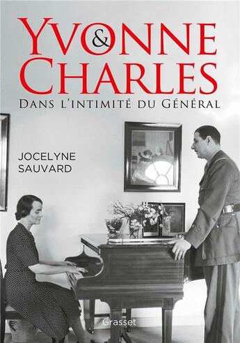 Couverture du livre « Yvonne et Charles ; dans l'intimité du général » de Jocelyne Sauvard aux éditions Grasset