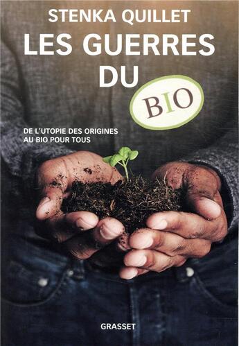 Couverture du livre « Les guerres du bio ; de l'utopie des origines au bio pour tous » de Stenka Quillet aux éditions Grasset