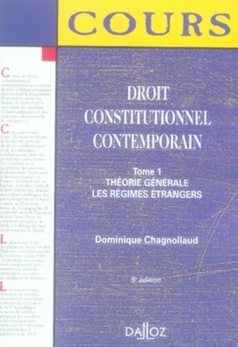 Couverture du livre « Droit constitutionnel contemporain t.1 ; théorie générale ; les régimes étrangers (5e édition) » de Dominique Chagnollaud aux éditions Dalloz