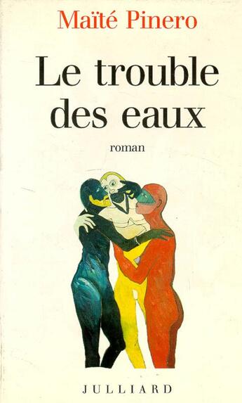 Couverture du livre « Le trouble des eaux » de Maïté Pinero aux éditions Julliard