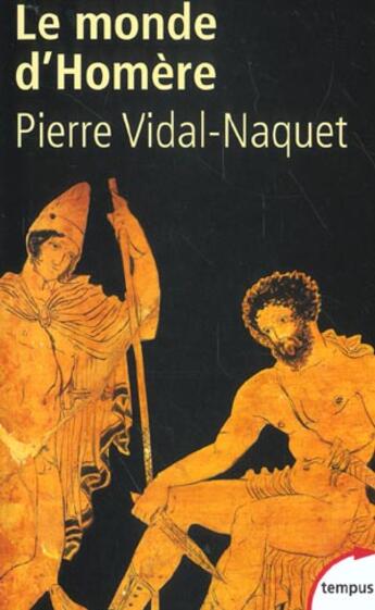 Couverture du livre « Le monde d'Homère » de Pierre Vidal-Naquet aux éditions Tempus/perrin