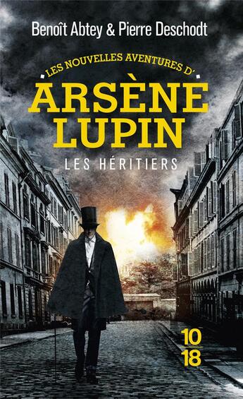 Couverture du livre « Les nouvelles aventures d'Arsène Lupin ; les héritiers » de Benoit Abtey et Pierre Deschodt aux éditions 10/18