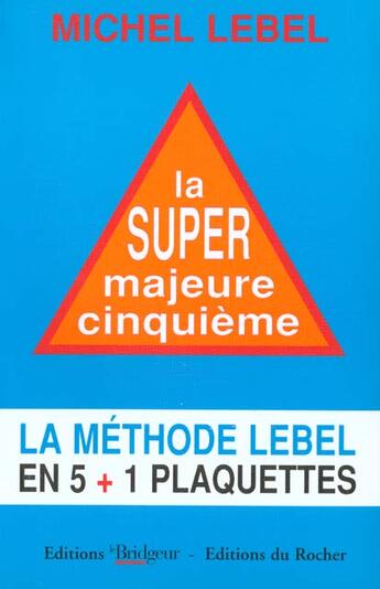 Couverture du livre « La super majeur cinquieme. methode lebel en 5+1 plaquettes » de Michel Lebel aux éditions Rocher