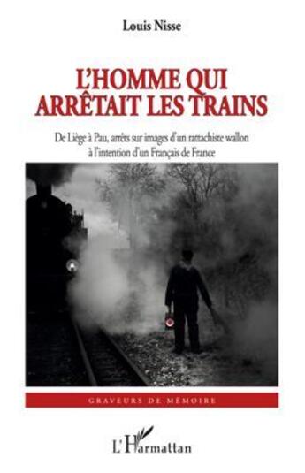 Couverture du livre « Homme qui arrêtait les trains » de Louis Nisse aux éditions L'harmattan