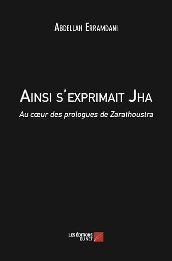 Couverture du livre « Ainsi s'exprimait Jha » de Abdellah Erramdani aux éditions Editions Du Net