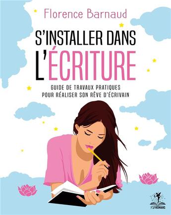 Couverture du livre « S'installer dans l'écriture : guide de travaux pratiques pour réaliser son rêve d'écrivain » de Florence Barnaud aux éditions Books On Demand