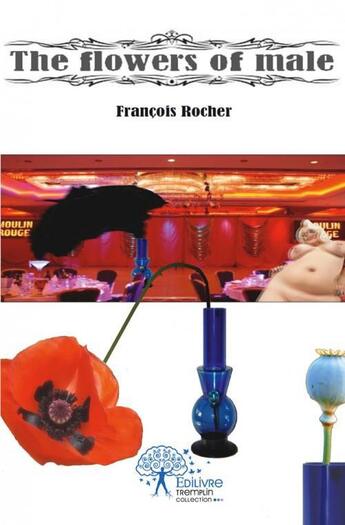 Couverture du livre « The flowers of male » de Francois Rocher aux éditions Edilivre
