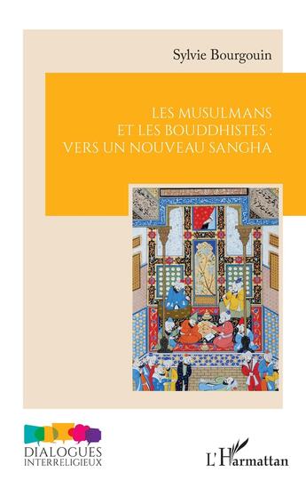 Couverture du livre « Les musulmans et les bouddhistes : vers un nouveau sangha » de Sylvie Bourgouin aux éditions L'harmattan