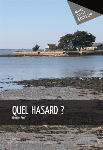 Couverture du livre « Quel hasard ? » de Martine Stof aux éditions Mon Petit Editeur