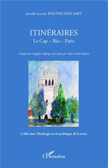 Couverture du livre « Itinéraires ; le Cap - Rio - Paris » de Arnold Van Der Westhuizen Smit aux éditions L'harmattan