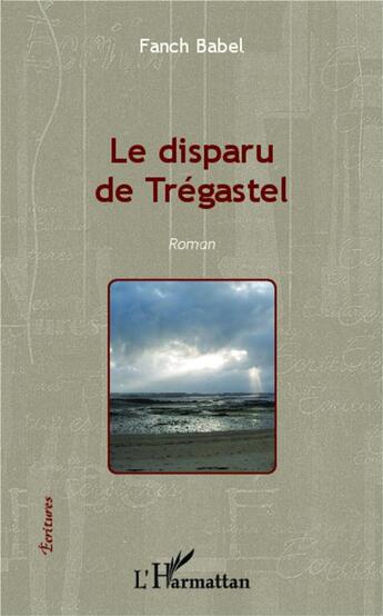 Couverture du livre « Le disparu de Trégastel » de Fanch Babel aux éditions L'harmattan