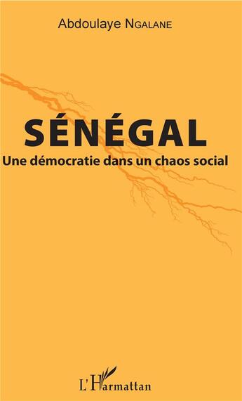 Couverture du livre « Sénégal, une démocratie dans un chaos social » de Abdoulaye Ngalane aux éditions L'harmattan