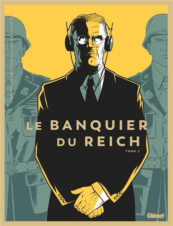 Couverture du livre « Le banquier du Reich Tome 2 » de Pierre Boisserie et Philippe Guillaume et Cyrille Ternon aux éditions Glenat