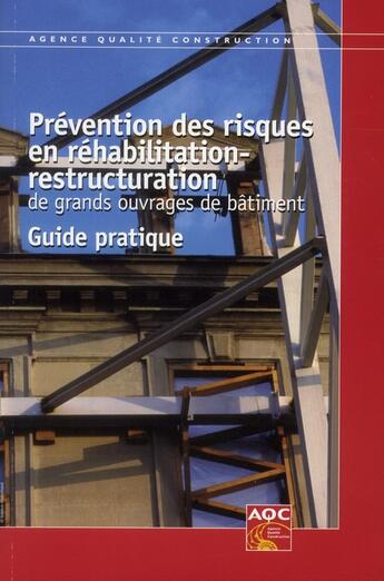 Couverture du livre « Prevention des risques en rehabilitation - restructuration - de grands ouvrages de batiment. » de Collectif Aqc aux éditions Agence Qualite Construction