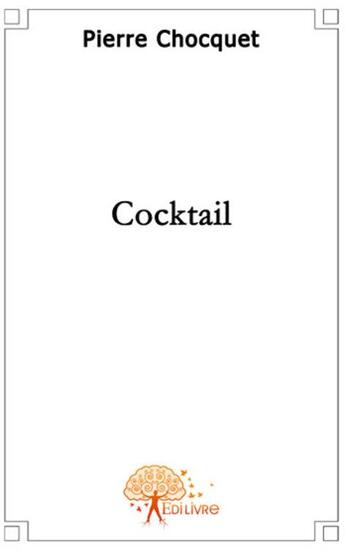 Couverture du livre « Cocktail » de Pierre Chocquet aux éditions Edilivre