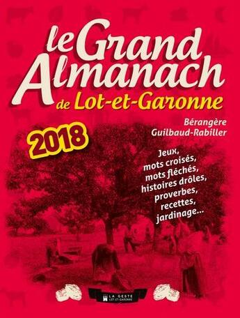 Couverture du livre « Le grand almanach : le grand almanach du Lot-et-Garonne (édition 2018) » de Berangere Guilbaud-Rabiller aux éditions Geste