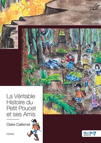 Couverture du livre « La véritable histoire du Petit Poucet et ses amis » de Claire Caillemet aux éditions Nombre 7