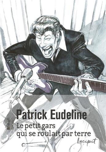 Couverture du livre « Le petit gars qui se roulait par terre - premiere apparition de johnny a la tele » de Patrick Eudeline aux éditions Steinkis