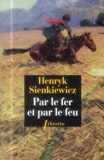 Couverture du livre « Par le fer et par le feu » de Henryk Sienkiewicz aux éditions Libretto