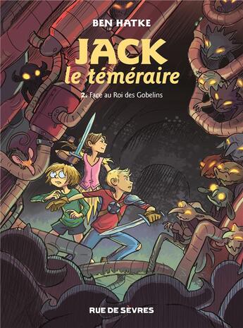 Couverture du livre « Jack le téméraire Tome 2 : Jack le téméraire face au Roi des Gobelins » de Ben Hatke aux éditions Rue De Sevres