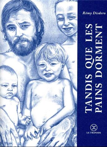 Couverture du livre « Tandis que les pains dorment » de Remy Disdero aux éditions Le Tripode