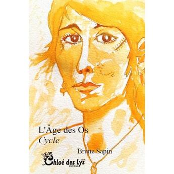 Couverture du livre « L'âge des os » de Brune Sapin aux éditions Chloe Des Lys