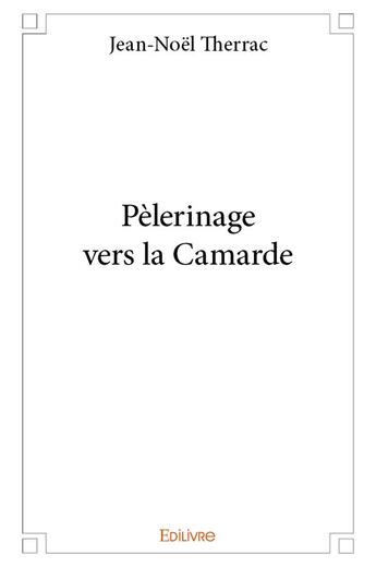 Couverture du livre « Pèlerinage vers la Camarde » de Therrac Jean-Noel aux éditions Edilivre