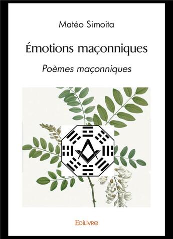 Couverture du livre « Emotions maconniques - poemes maconniques a l aune du yi jing » de Simoita Mateo aux éditions Edilivre