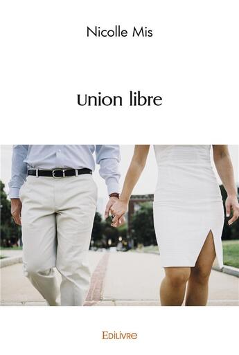 Couverture du livre « Union libre » de Mis Nicolle aux éditions Edilivre