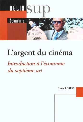 Couverture du livre « L'argent du cinema » de Claude Forest aux éditions Belin