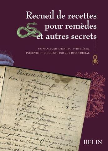 Couverture du livre « Recueil de recettes pour remèdes et autres secrets » de Guy Ducourthial aux éditions Belin