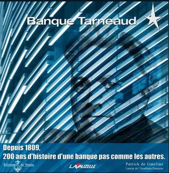 Couverture du livre « Banque Tarneaud ; depuis 1809, 200 ans d'histoire d'une banque pas comme les autres » de Patrick De Gmeline aux éditions Lavauzelle