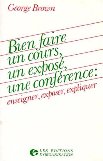 Couverture du livre « Bien Faire Un Cours Un Expose Une » de Brown aux éditions Organisation