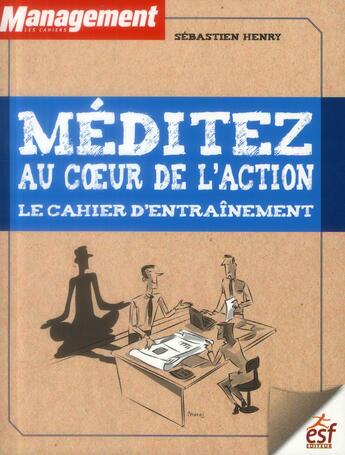 Couverture du livre « Méditez au coeur de l'action » de Sebastien Henry aux éditions Esf