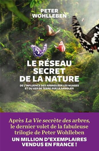 Couverture du livre « Le réseau secret de la nature ; de l'influence des arbres sur les nuages et du ver de terre sur le sanglier » de Peter Wohlleben aux éditions Les Arenes