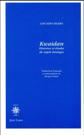 Couverture du livre « Kwaidan ; histoires et études de sujets étranges » de Lafcadio Hearn aux éditions Corti