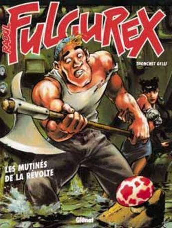 Couverture du livre « Raoul Fulgurex Tome 3 ; les mutines de la révolte » de Didier Tronchet et Gelli aux éditions Glenat