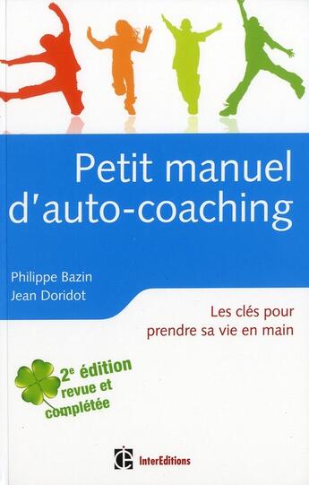 Couverture du livre « Petit manuel d'auto-coaching ; les clés pour prendre sa vie en main (2e édition) » de Jean Doridot et Philippe Bazin aux éditions Intereditions