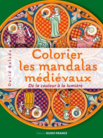 Couverture du livre « Colorier les mandalas médiévaux , de la couleur à la lumière » de David Balade aux éditions Ouest France