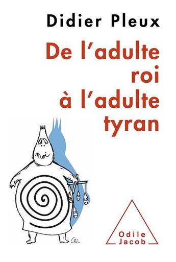 Couverture du livre « De l'adulte roi à l'adulte tyran » de Didier Pleux aux éditions Odile Jacob