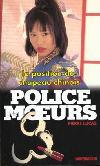 Couverture du livre « Police Des Moeurs N 142 - La Position Du Chapeau Chinois » de Lucas-P aux éditions Vauvenargues