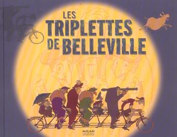 Couverture du livre « Les Triplettes De Belleville » de Sylvain Chomet et Amelie Sarn-Cantin aux éditions Milan