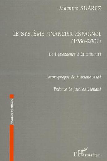 Couverture du livre « Le systeme financier espagnol (1986-2001) - de l emergence a la maturite » de Macrino Suarez aux éditions L'harmattan