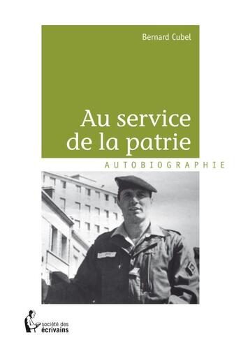 Couverture du livre « Au service de la patrie » de Bernard Cubel aux éditions Societe Des Ecrivains