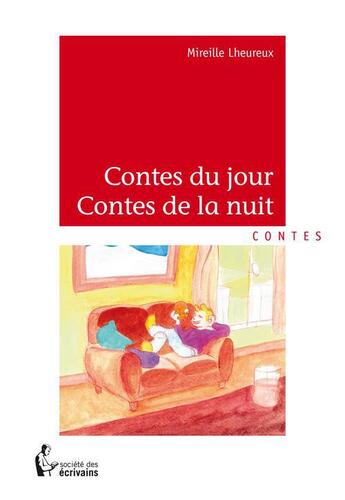 Couverture du livre « Contes du jour, contes de la nuit » de Mireille Lheureux aux éditions Societe Des Ecrivains