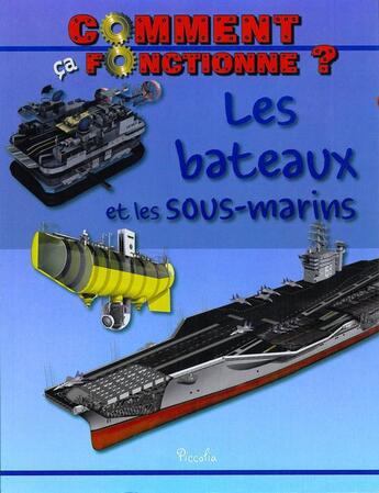 Couverture du livre « Comment ca fonctionne ?/les bateaux et les sous-marins » de  aux éditions Piccolia